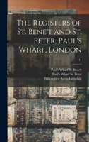 The Registers of St. Bene't and St. Peter, Paul's Wharf, London; 41 1014534674 Book Cover