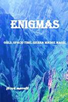 Enigmas: Gold, Space-Time, Sierra Madre Magic 1724291912 Book Cover