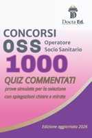 1000 QUIZ OSS COMMENTATI: La palestra mentale per superare il Concorso da Operatore Socio Sanitario. Simulazioni, risposte argomentate e il metodo per ... Edizione aggiornata (Italian Edition) B0G3WLF4Z5 Book Cover