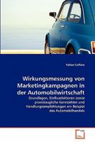 Wirkungsmessung von Marketingkampagnen in der Automobilwirtschaft: Grundlagen, Einflussfaktoren sowie praxistaugliche Kennzahlen und ... des Automobilhandels 3639354567 Book Cover