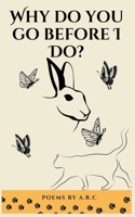 Why Do You Go Before I Do? B0BR62XMJC Book Cover