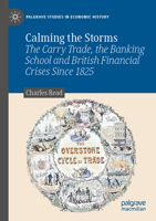 Calming the Storms: The Carry Trade, the Banking School and British Financial Crises Since 1825 (Palgrave Studies in Economic History) 3031119169 Book Cover