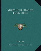 Story Hour Readers Book Three 1162685913 Book Cover