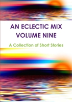 An Eclectic Mix - Volume Nine 0244511772 Book Cover