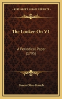 The Looker-On V1: A Periodical Paper 1166192393 Book Cover
