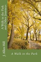 A Walk in the Park and Other Journeys 1544146221 Book Cover