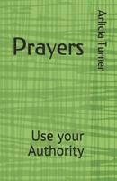 Prayers: Use Your Authority 1983168068 Book Cover