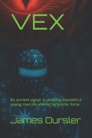 VEX: An ancient signal. A sleeping monolith.A young man life altered by cosmic force. B0FGQP4L2W Book Cover