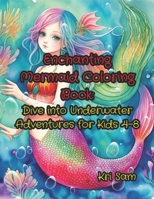 Enchanting Mermaid Coloring Book: Dive into Underwater Adventures for Kids 4-8 B0CH2HFXY8 Book Cover
