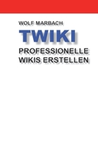 TWiki: Professionelle Wikis erstellen 1506075959 Book Cover