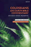 Colossians: An Earth Bible Commentary: An Eco-Stoic Reading 0567702146 Book Cover