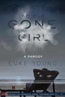 Gone Girl Parody: Go Away Girl 1496164725 Book Cover