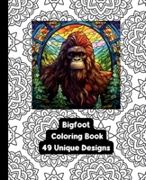 Bigfoot/Sasquatch Coloring Book - 49 Unique Designs B0CPFHB2V7 Book Cover