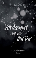 Verdammt hell hier mit dir: Dunkelzeit 3751983333 Book Cover