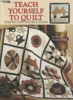 Teach Yourself to Quilt: Step-By-Step Instructions 1609009215 Book Cover