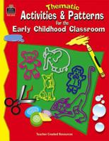 Thematic Activities & Patterns for the Early Childhood Classroom 1576904709 Book Cover