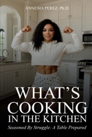 What’s Cooking in the Kitchen: Seasoned by Struggle: A Table Prepared B0GDF4ZL24 Book Cover