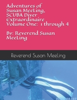 Adventures of Susan MeeLing, SCUBA Diver Extraordinaire Volume One: 1 through 4 By: Reverend Susan MeeLing (The Adventures of Susan Meeling, Scuba Diver Extraordinaire By: Reverend Susan Meeling) 1658367677 Book Cover