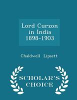 Lord Curzon in India 1898-1903 1296176797 Book Cover