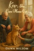 Kev, the Care Home Cat: Inspired by a True Story 1918219222 Book Cover