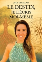 LE DESTIN, JE L'ÉCRIS MOI-MÊME: GUÉRIR ses blessures, DÉCONSTRUIRE ses croyances, traverser une NUIT NOIRE DE L'ÂME. Écrire sa VÉRITÉ et TRANSFORMER SON HISTOIRE. (French Edition) B0F4ZBBM11 Book Cover