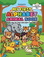 My First Alphabet Animal Book: A Fun Way to Color and Learn Your ABCs B0GWQCBN5Q Book Cover