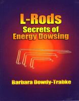 L-Rods: Secrets of Energy Dowsing 1930038259 Book Cover