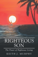 Righteous Son: The Power of Righteous Living B0FWY9YKN5 Book Cover