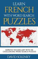Learn French with Word Search Puzzles: Learn French Language Vocabulary with Challenging Word Find Puzzles for All Ages 1717080855 Book Cover
