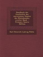 Handbuch der Geschichte der souverainen Staaten des Rheinbundes, zweiter Band. 1294099191 Book Cover