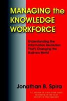 Managing the Knowledge Workforce: Understanding the Information Revolution That's Changing the Business World 141164896X Book Cover