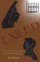 Exiled: From a Punjabi paradise to a British building site 1082819409 Book Cover