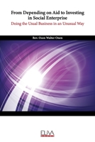 From Depending on Aid to Investing in Social Enterprise. Doing the Usual Business in an Unusual Way: How Tochi Community Transformation Initiative can ... enterprise' to do sustainable development 1636482562 Book Cover