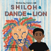 Shiloh and Dande the Lion: Embrace diversity, accept others, and courageously be yourself! 1734156503 Book Cover