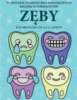 Kolorowanka dla 4-5-latków (Zeby): Ta ksiazka zawiera 40 stron bezstresowych kolorowanek w celu zmniejszenia frustracji i ... motoryczne (Polish Edition) 1800250541 Book Cover