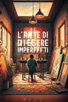 L'Arte di Essere Imperfetti (Italian Edition) B0DZ6P4LJZ Book Cover