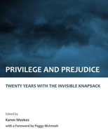 Privilege and Prejudice: Twenty Years with the Invisible Knapsack 1443810096 Book Cover