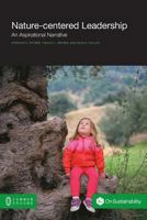 Nature-Centered Leadership: An Aspirational Narrative 1612293336 Book Cover