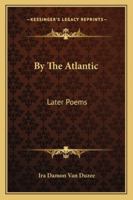 By the Atlantic Later Poems 1357775156 Book Cover