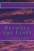 Between the Lines: Deep Poetic Messages 1500254851 Book Cover