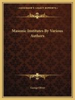 Masonic Institutes By Various Authors 1425463290 Book Cover