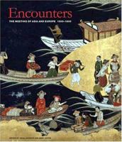 Encounters: The Meeting of Asia and Europe 1500 - 1800 1851774327 Book Cover