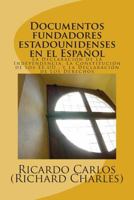 Documentos Fundadores EstadoUnidenses en el Espanol: La Declaracion de la Independencia, La Constitucion de los EE.UU., La Carta de los Derechos 1496121953 Book Cover