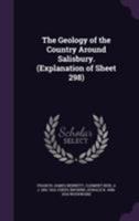 The Geology of the Country Around Salisbury. (Explanation of Sheet 298) 1176288695 Book Cover