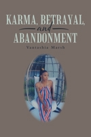 Karma, Betrayal, and Abandonment 1665709553 Book Cover
