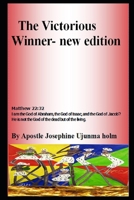 The Victorious Winner- new edition: Matthew 22:32 I am the God of Abraham, the God of Isaac, and the God of Jacob'? He is not the God of the dead but of the living. B0991GDVCT Book Cover