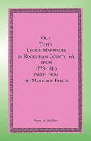 Old Tenth Legion Marriages in Rockingham County, Virginia from 1778-1816 taken from the Marriage Bonds 0806307056 Book Cover