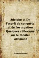 Adolphe Et de L'Esprit de Conquete Et de L'Usurpation 1979842035 Book Cover