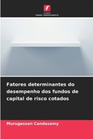 Fatores determinantes do desempenho dos fundos de capital de risco cotados (Portuguese Edition) 6209960251 Book Cover