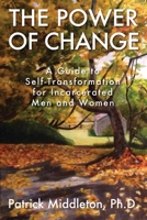 The Power of Change: A Guide to Self-Transformation for Incarcerated Men and Women 1977258506 Book Cover
